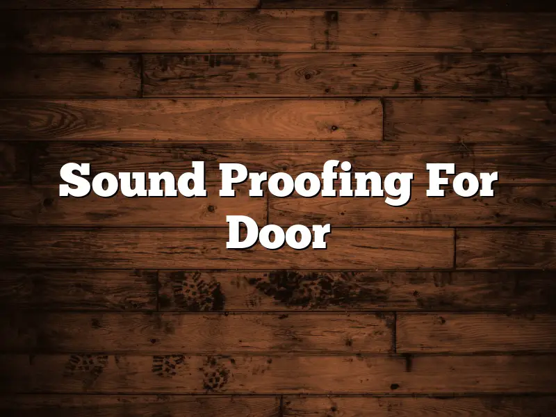 Sound Proofing For Door