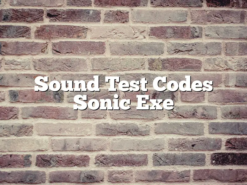 Sound Test Codes Sonic Exe