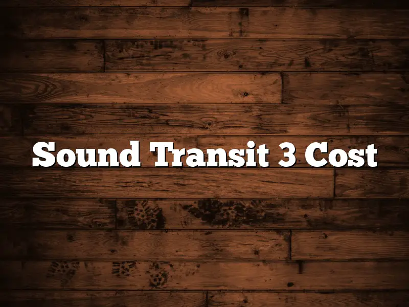 Sound Transit 3 Cost