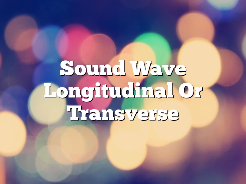 Sound Wave Longitudinal Or Transverse