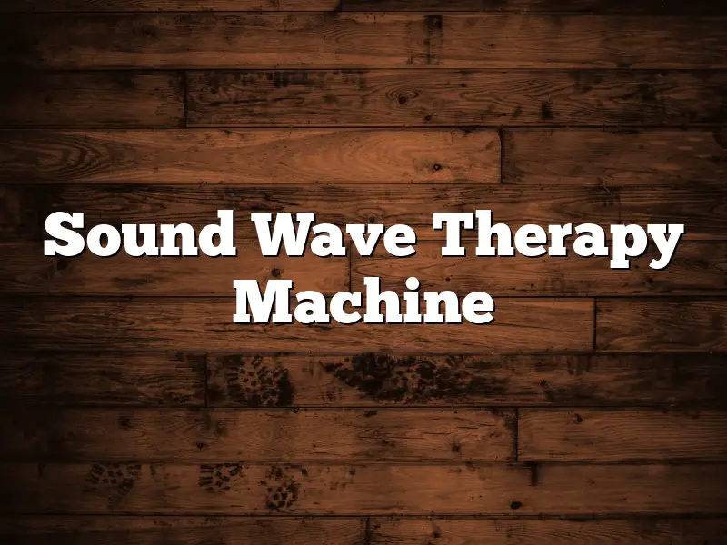 Sound Wave Therapy Machine