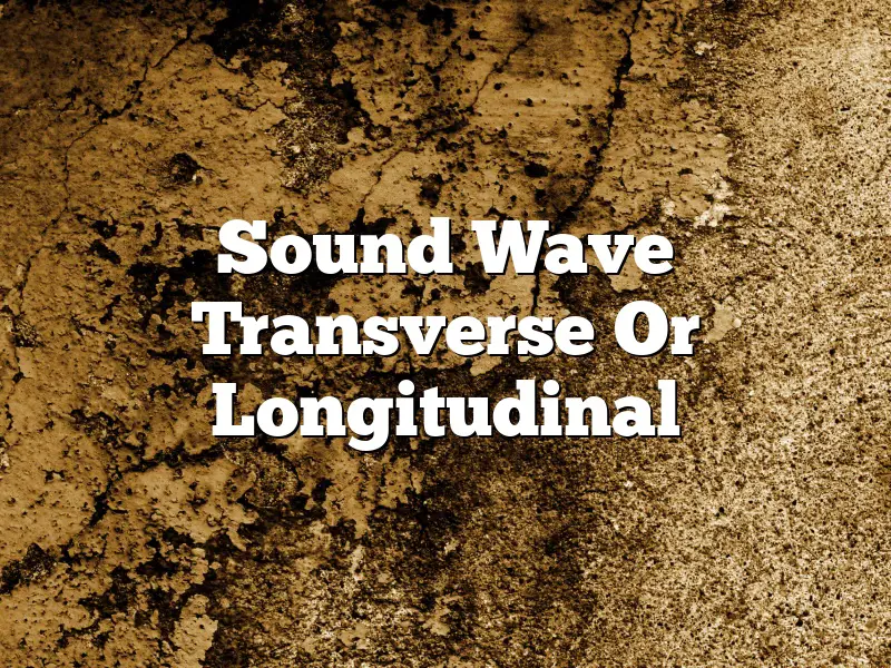 Sound Wave Transverse Or Longitudinal