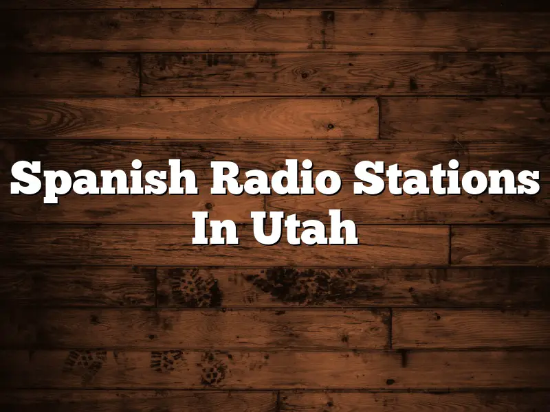 Spanish Radio Stations In Utah