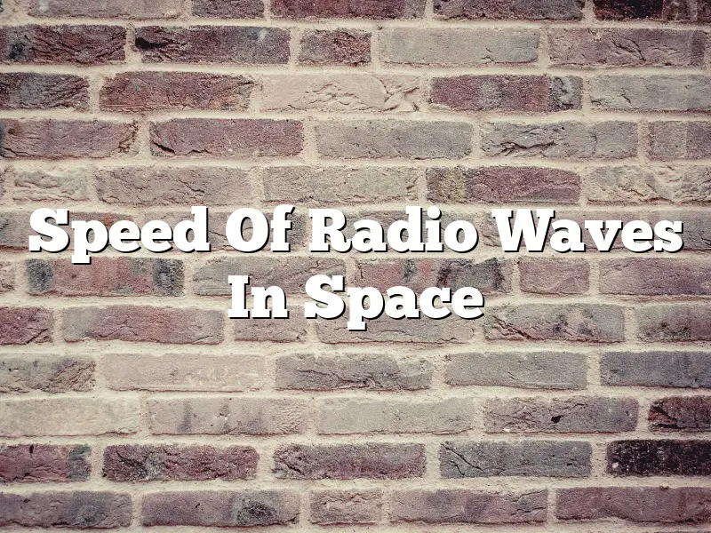Speed Of Radio Waves In Space