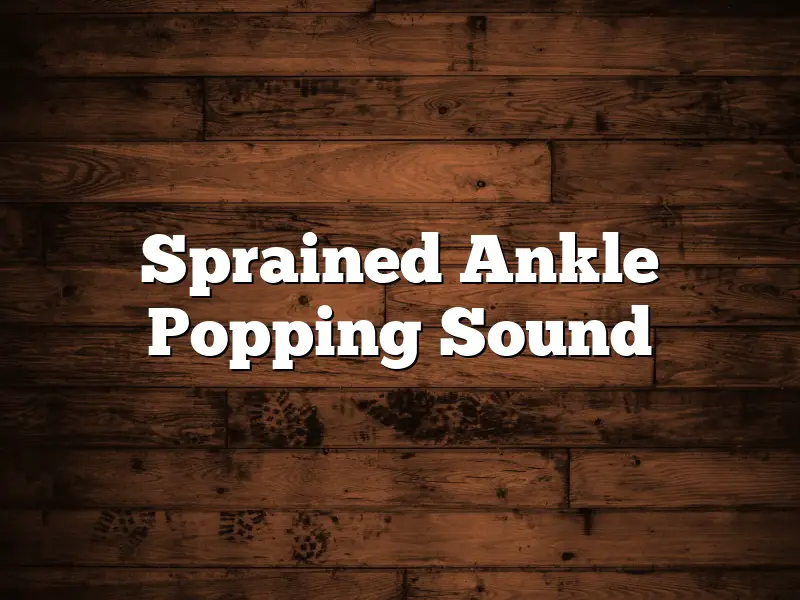 Sprained Ankle Popping Sound