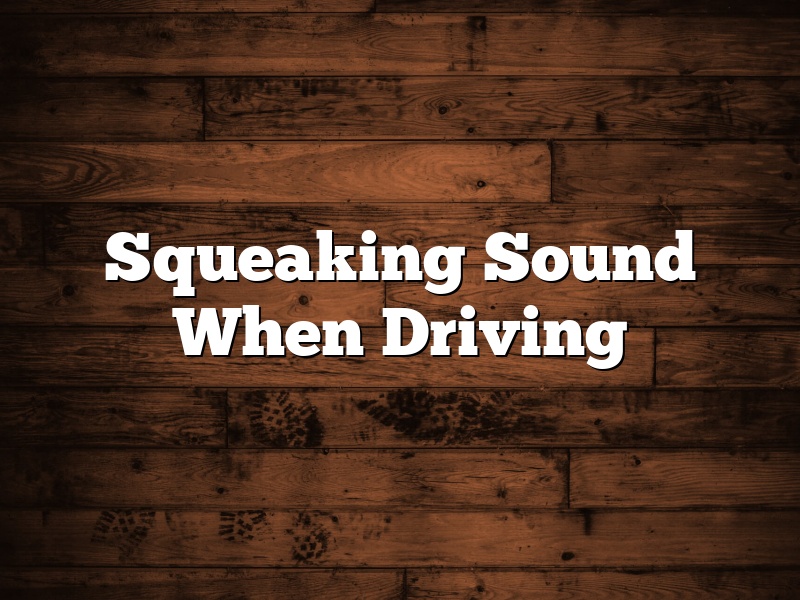Squeaking Sound When Driving