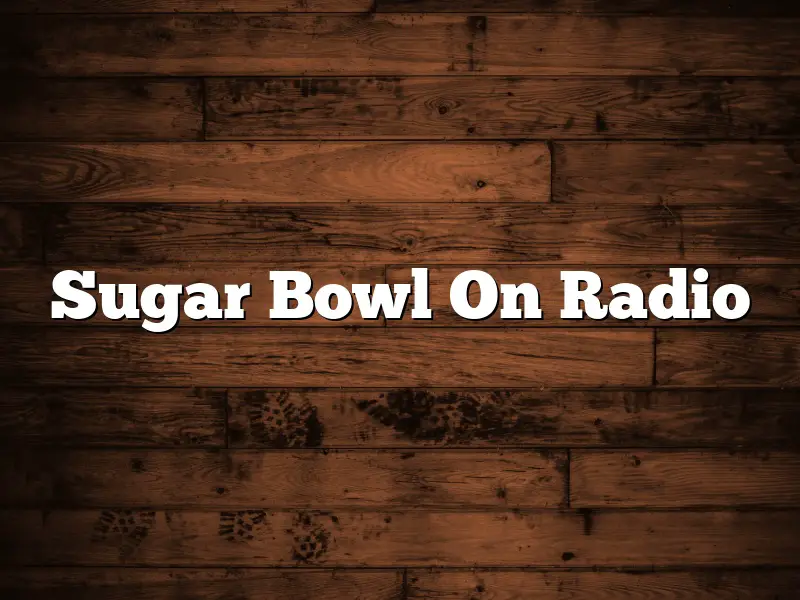 Sugar Bowl On Radio
