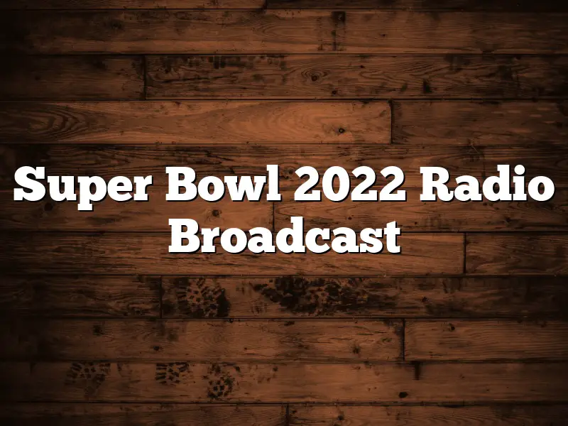 Super Bowl 2022 Radio Broadcast