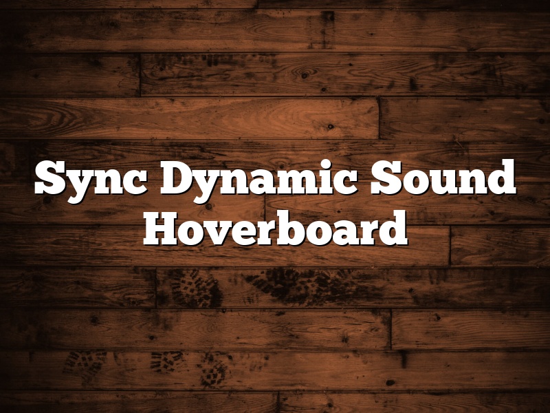 Sync Dynamic Sound Hoverboard