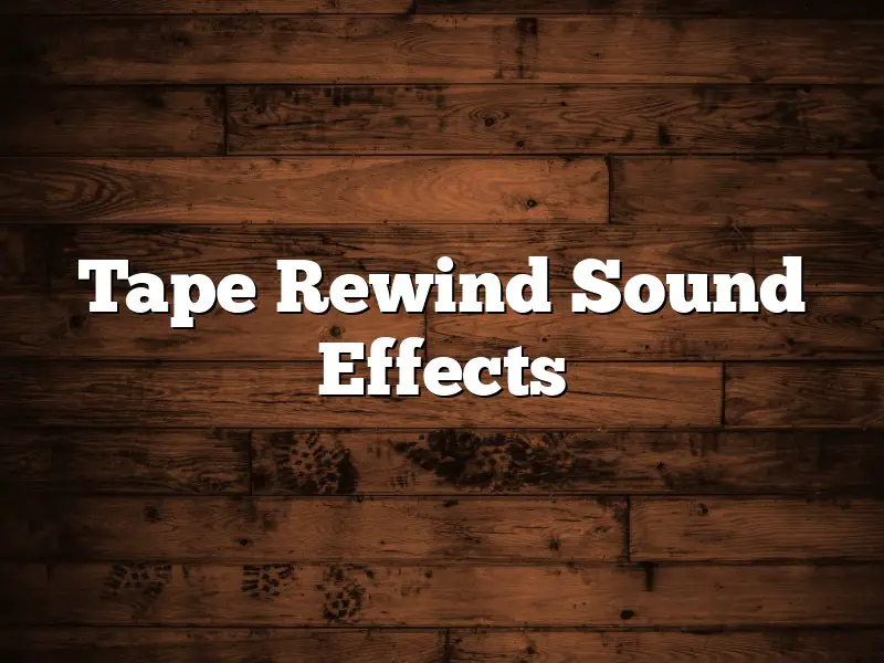Tape Rewind Sound Effects
