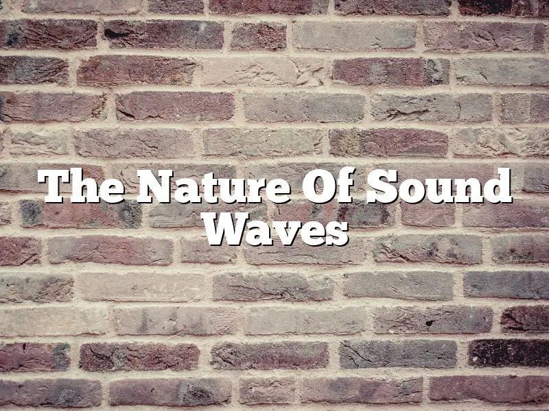 The Nature Of Sound Waves