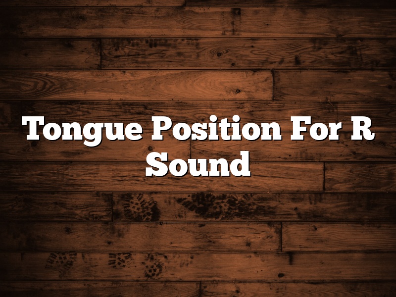 Tongue Position For R Sound