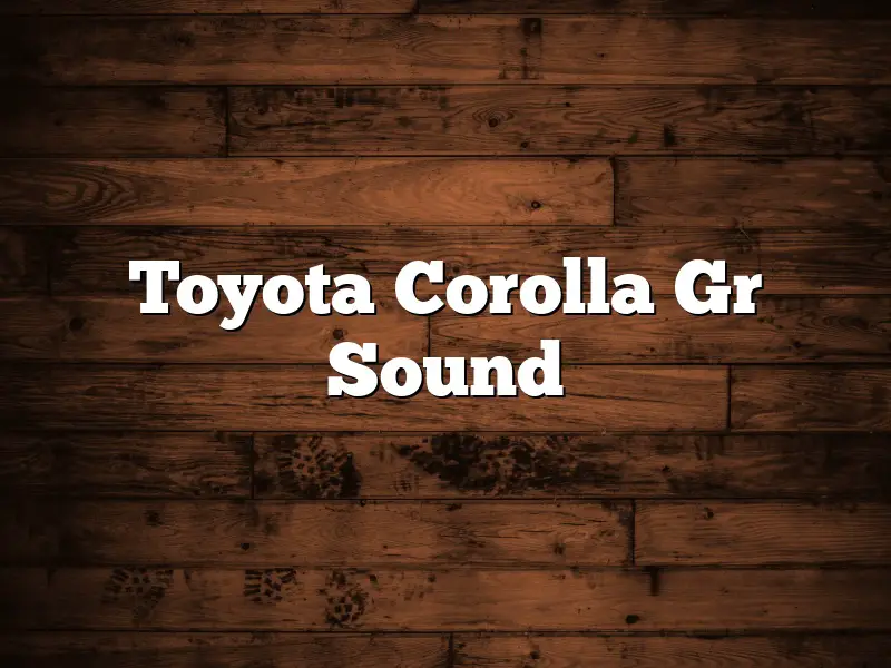 Toyota Corolla Gr Sound