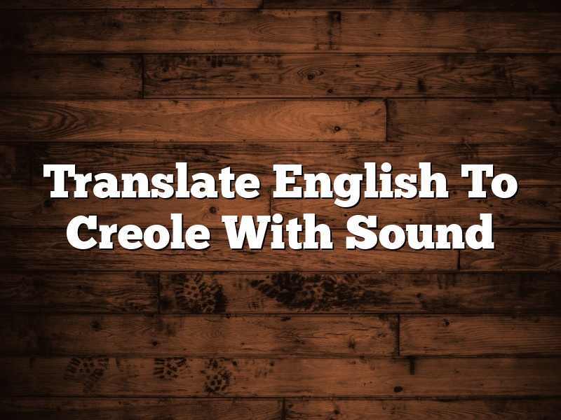 Translate English To Creole With Sound