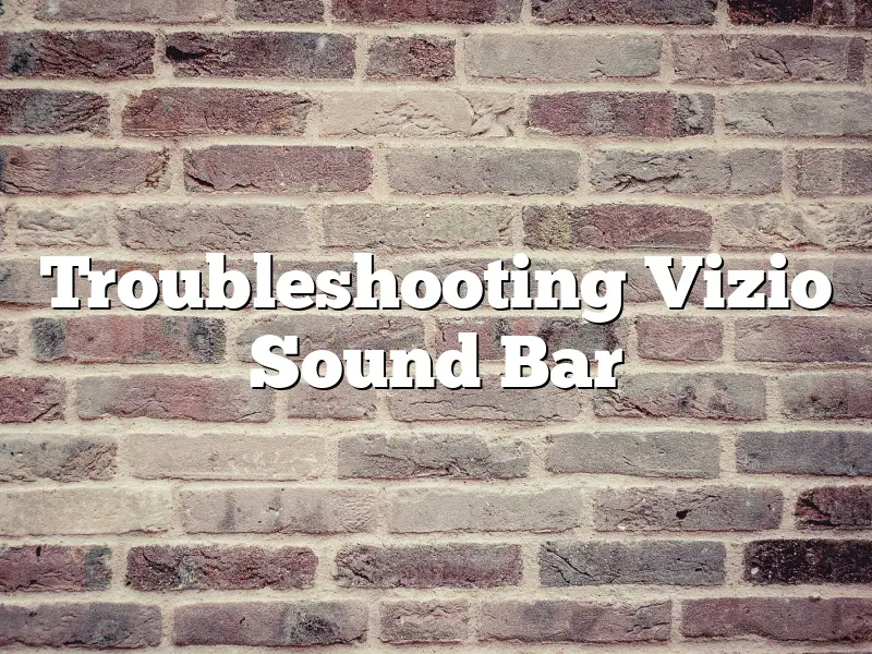 Troubleshooting Vizio Sound Bar