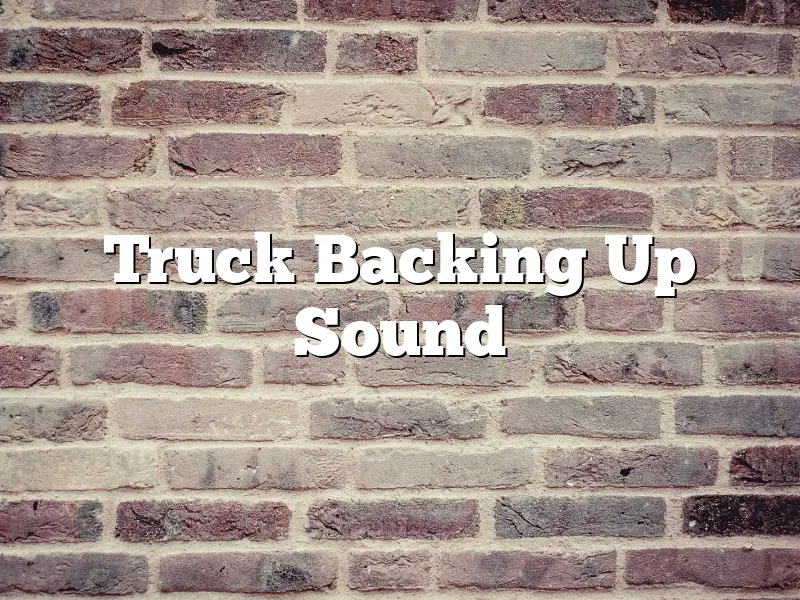 Truck Backing Up Sound