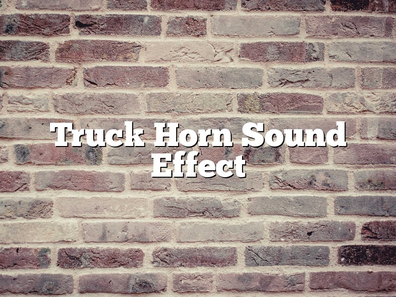 Truck Horn Sound Effect