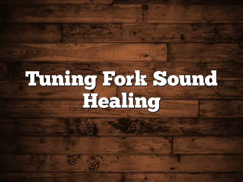 Tuning Fork Sound Healing