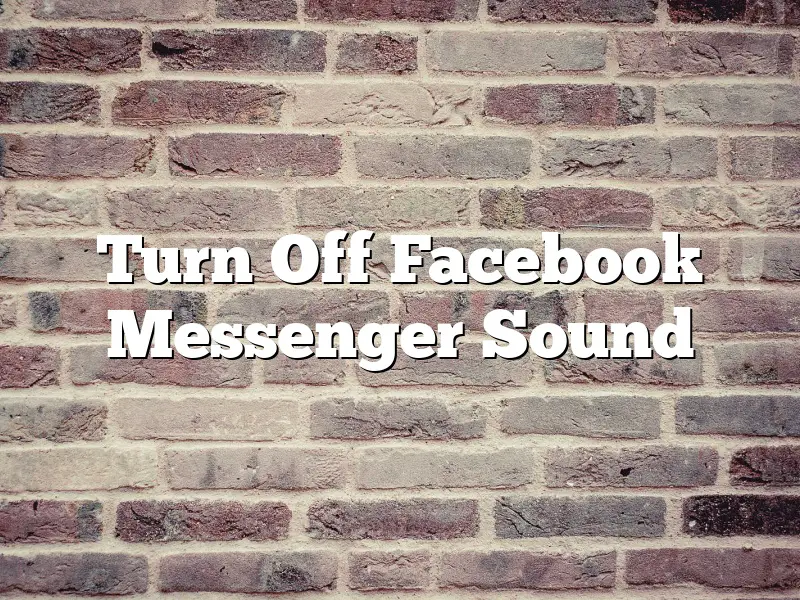 Turn Off Facebook Messenger Sound