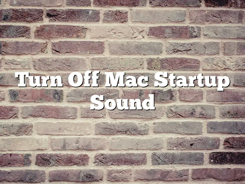 Turn Off Mac Startup Sound