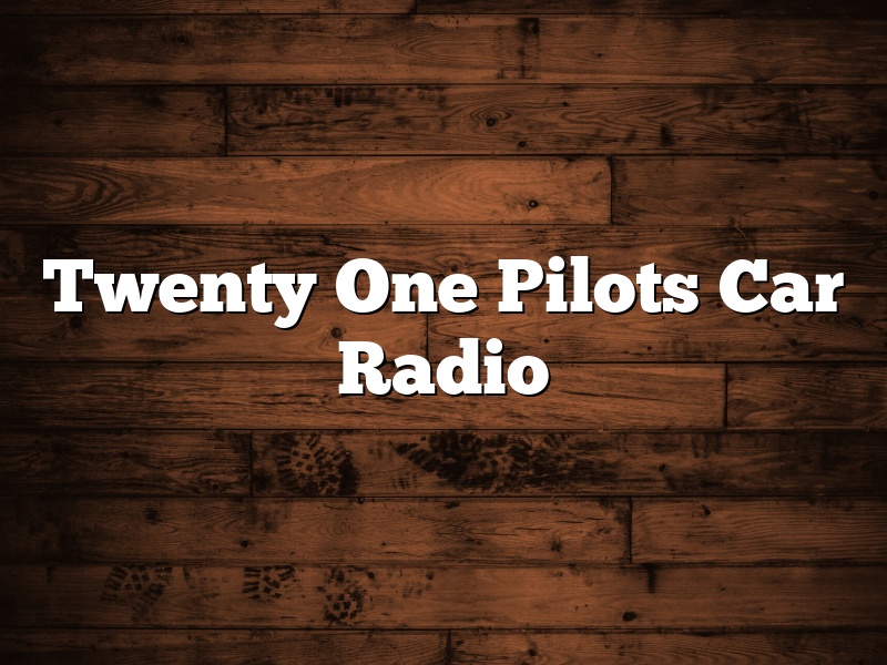 Twenty One Pilots Car Radio