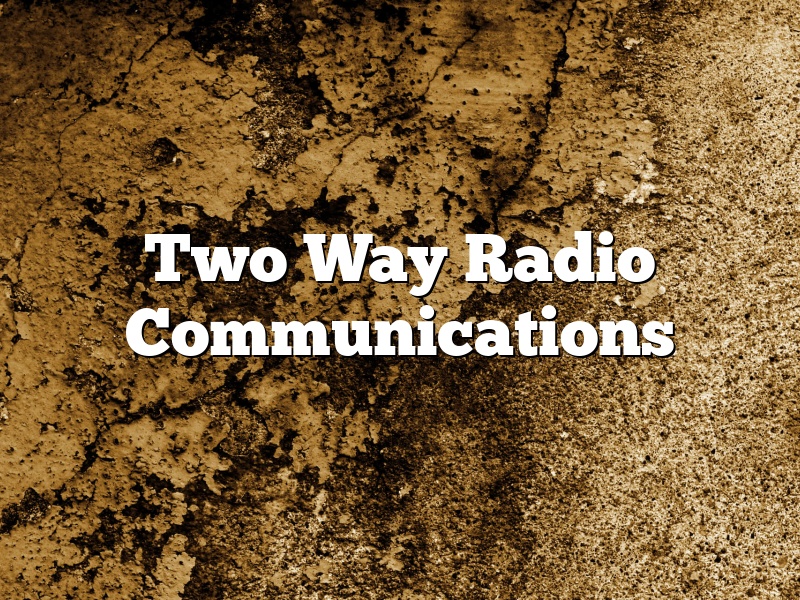 Two Way Radio Communications