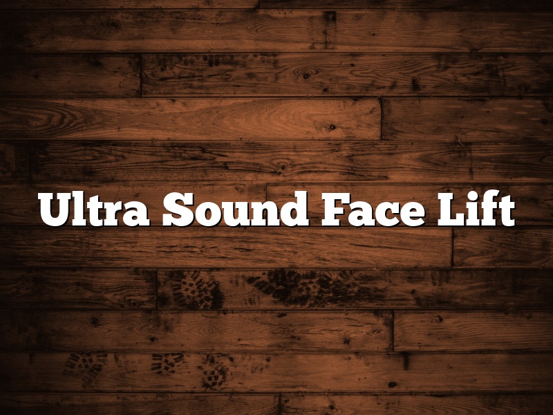 Ultra Sound Face Lift