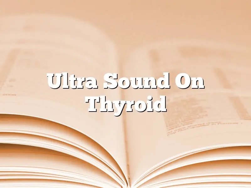 Ultra Sound On Thyroid
