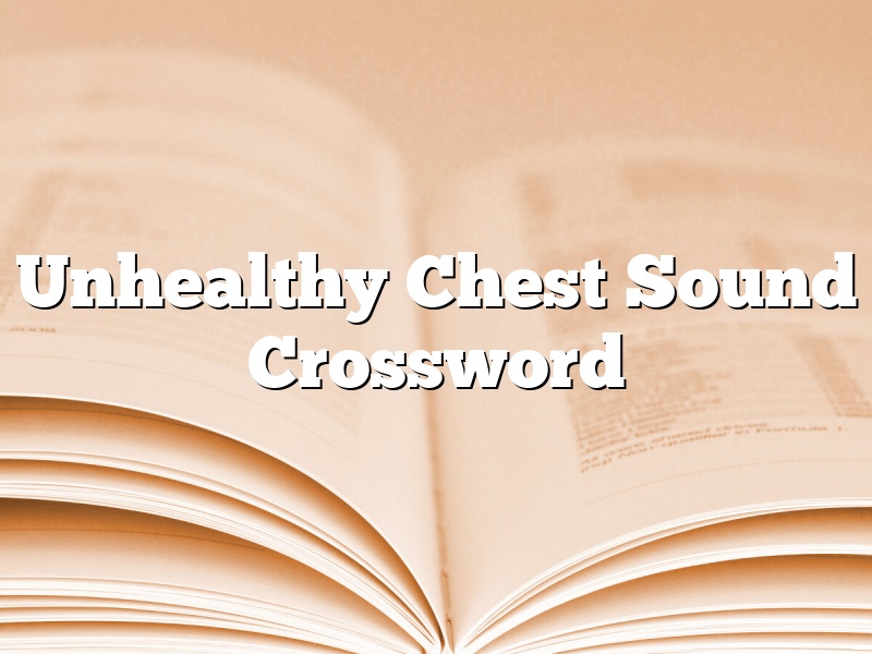 Unhealthy Chest Sound Crossword