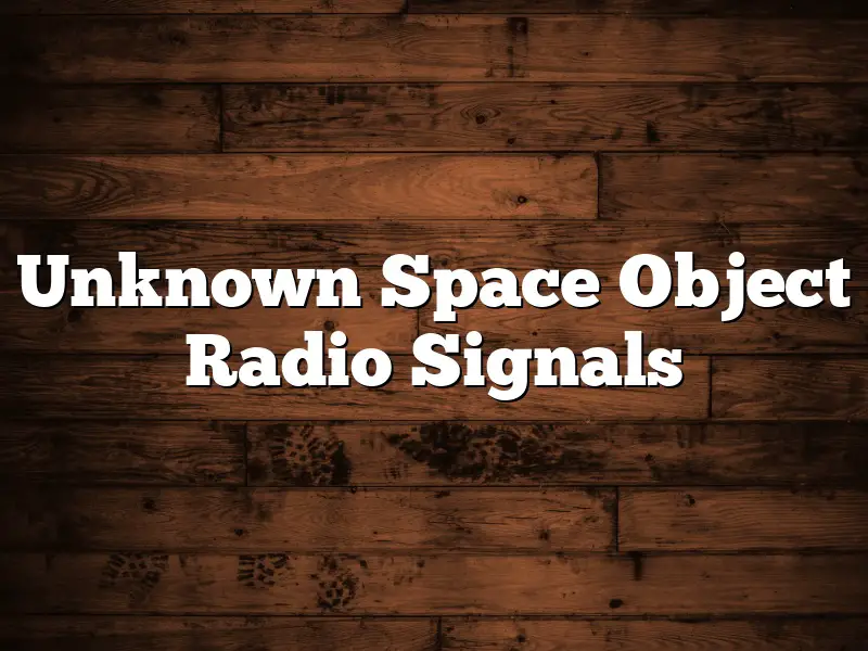 Unknown Space Object Radio Signals
