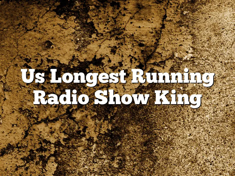 Us Longest Running Radio Show King