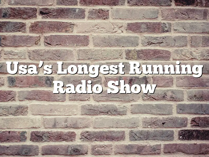 Usa’s Longest Running Radio Show