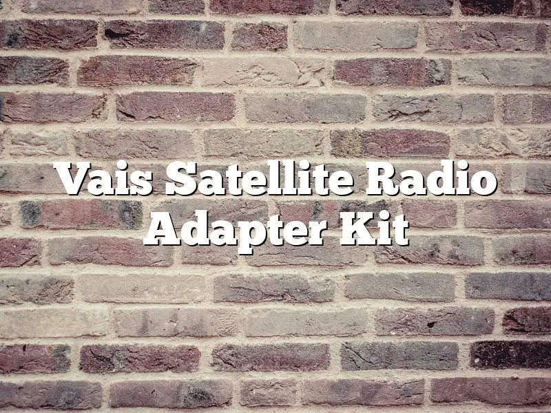 Vais Satellite Radio Adapter Kit