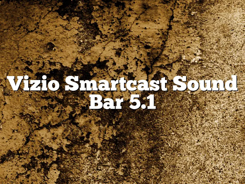 Vizio Smartcast Sound Bar 5.1