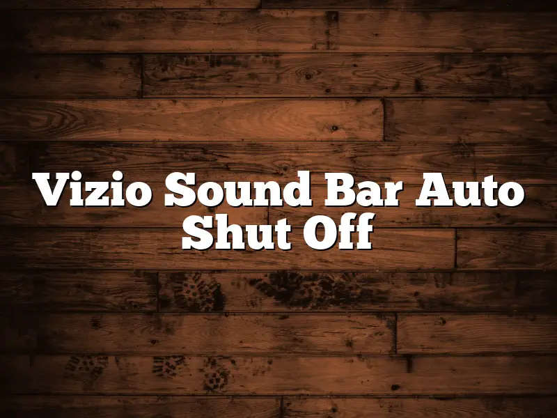 Vizio Sound Bar Auto Shut Off