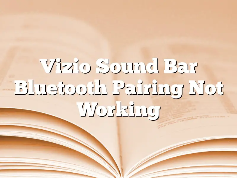 Vizio Sound Bar Bluetooth Pairing Not Working