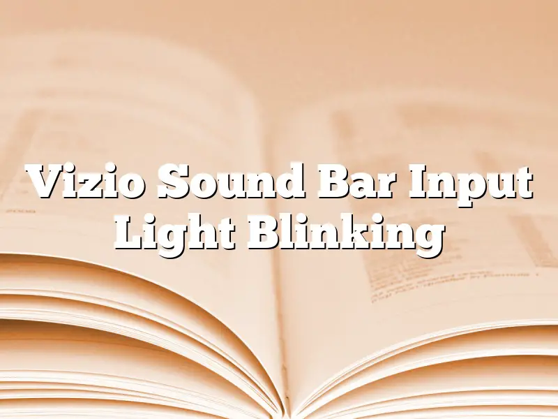 Vizio Sound Bar Input Light Blinking