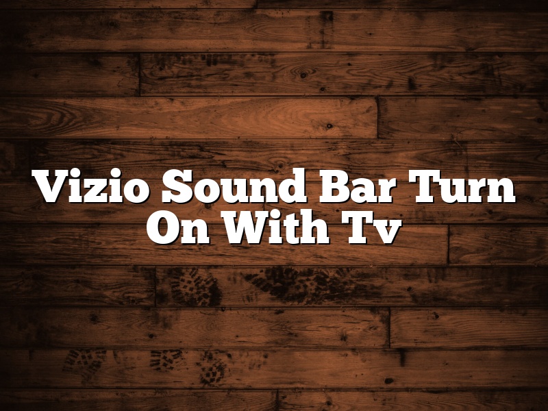 Vizio Sound Bar Turn On With Tv