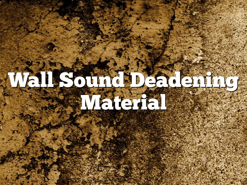 Wall Sound Deadening Material