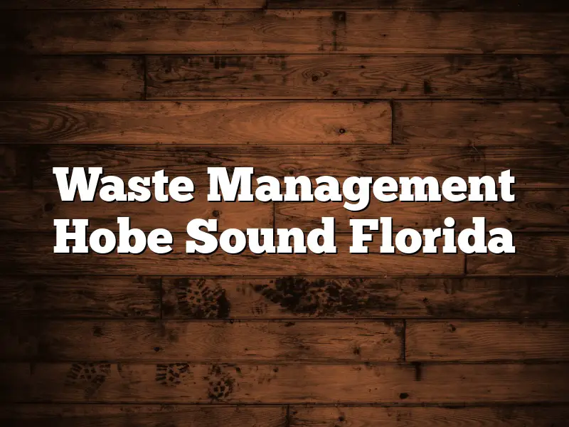 Waste Management Hobe Sound Florida