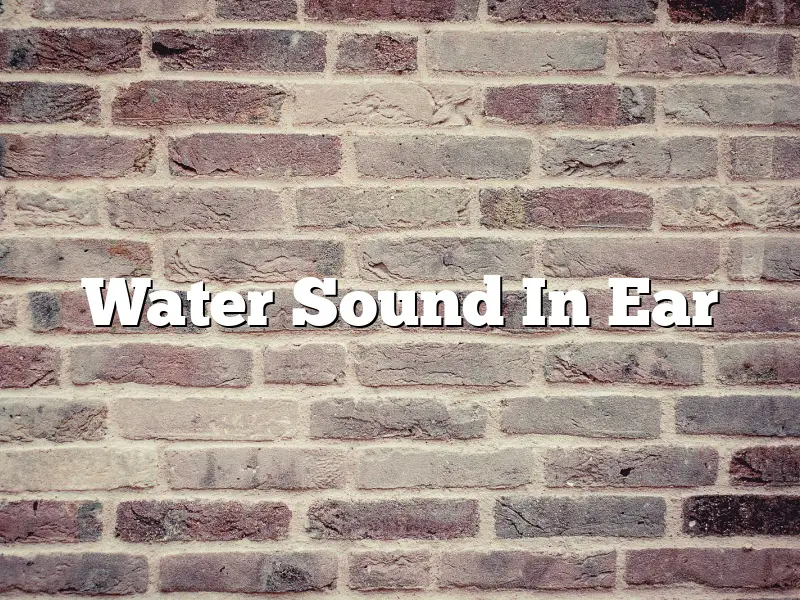 Water Sound In Ear