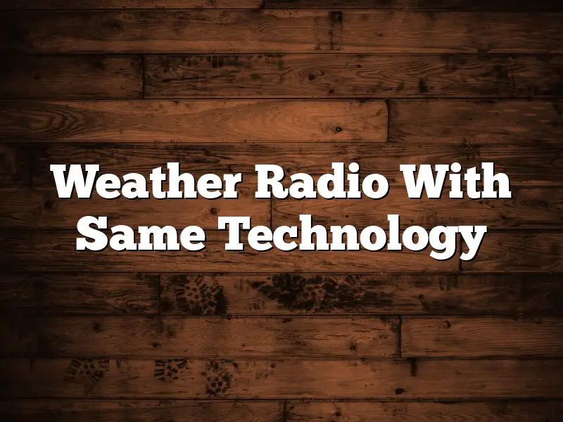 Weather Radio With Same Technology