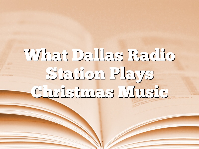 What Dallas Radio Station Plays Christmas Music