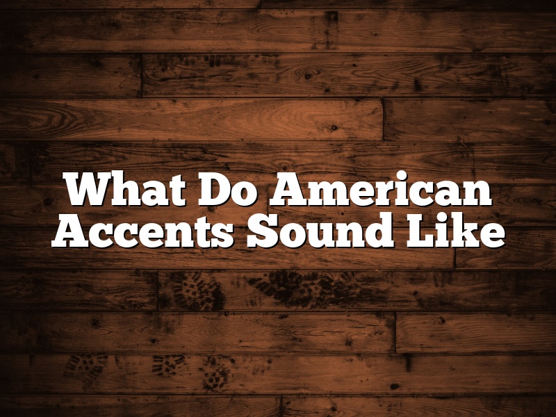 What Do American Accents Sound Like