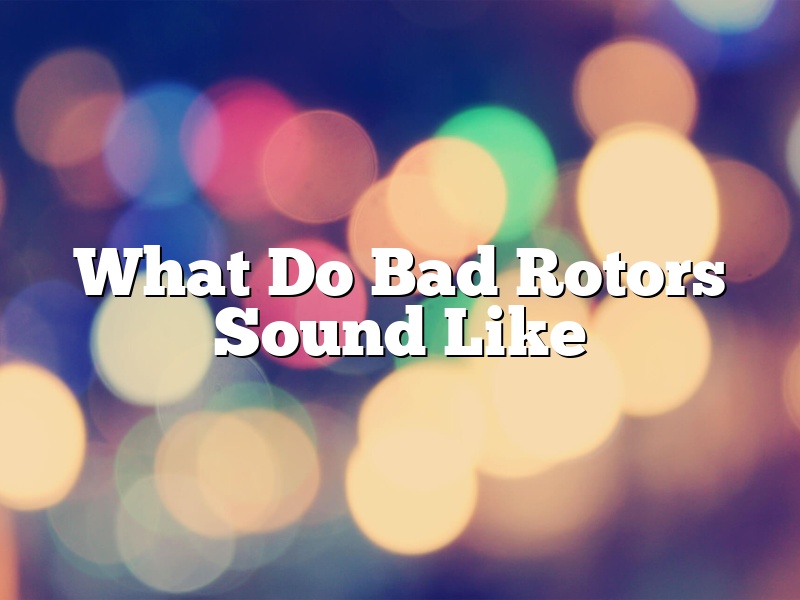 What Do Bad Rotors Sound Like