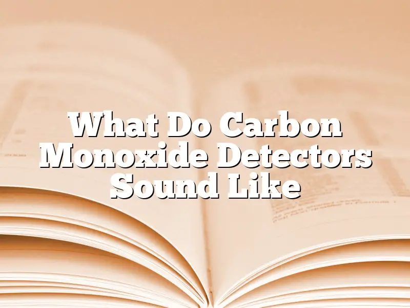 What Do Carbon Monoxide Detectors Sound Like