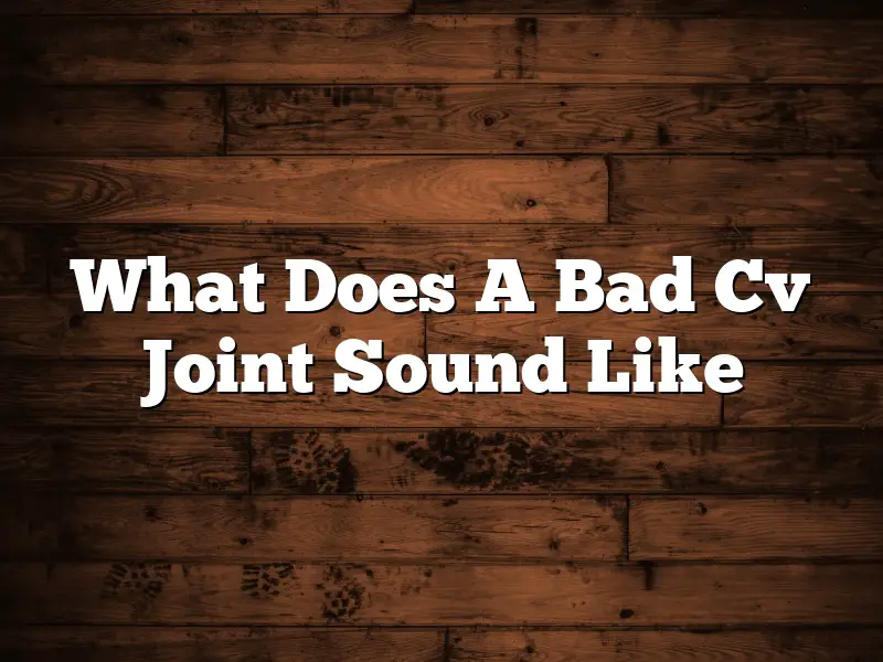 What Does A Bad Cv Joint Sound Like