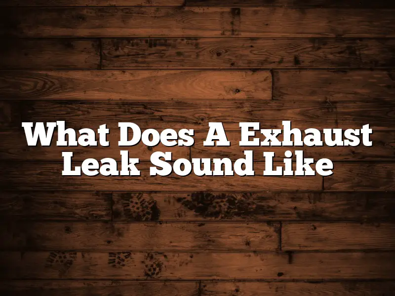 What Does A Exhaust Leak Sound Like