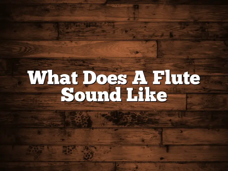 What Does A Flute Sound Like