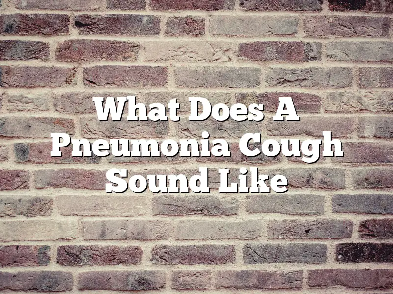 What Does A Pneumonia Cough Sound Like